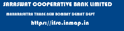 SARASWAT COOPERATIVE BANK LIMITED  MAHARASHTRA THANE NEW BOMBAY DEMAT DEPT  ifsc code